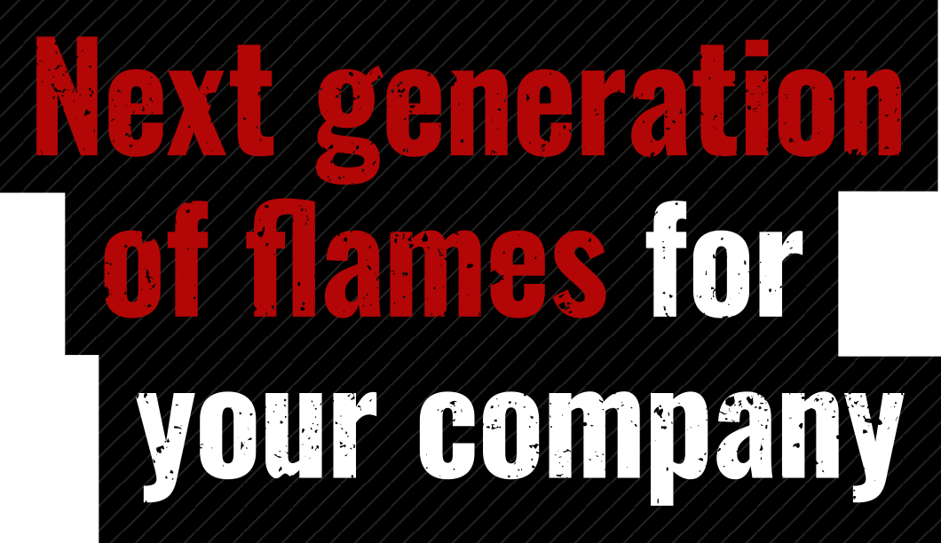 next generation of flames for your company